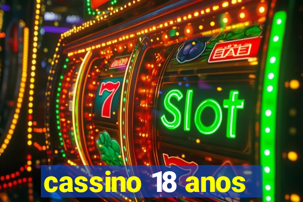 cassino 18 anos